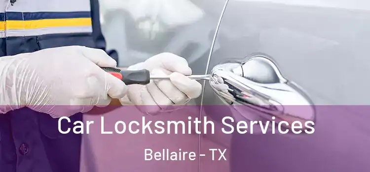 Car Locksmith Services Bellaire - TX
