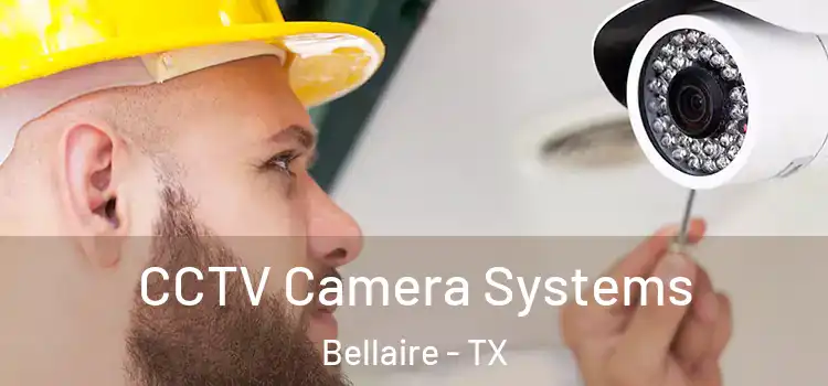 CCTV Camera Systems Bellaire - TX