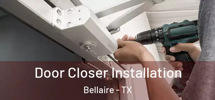  Door Closer Installation Bellaire - TX