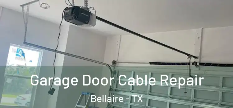  Garage Door Cable Repair Bellaire - TX