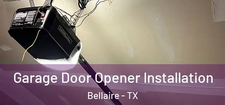  Garage Door Opener Installation Bellaire - TX
