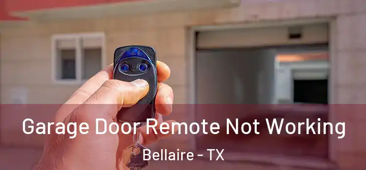  Garage Door Remote Not Working Bellaire - TX