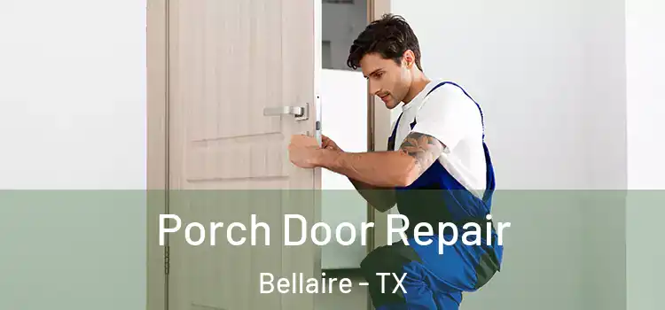  Porch Door Repair Bellaire - TX