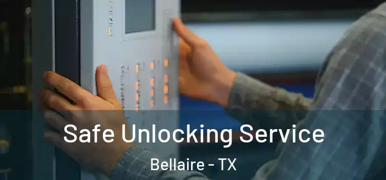 Safe Unlocking Service Bellaire - TX