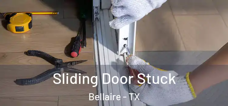 Sliding Door Stuck Bellaire - TX