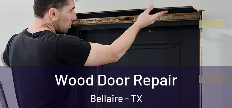 Wood Door Repair Bellaire - TX